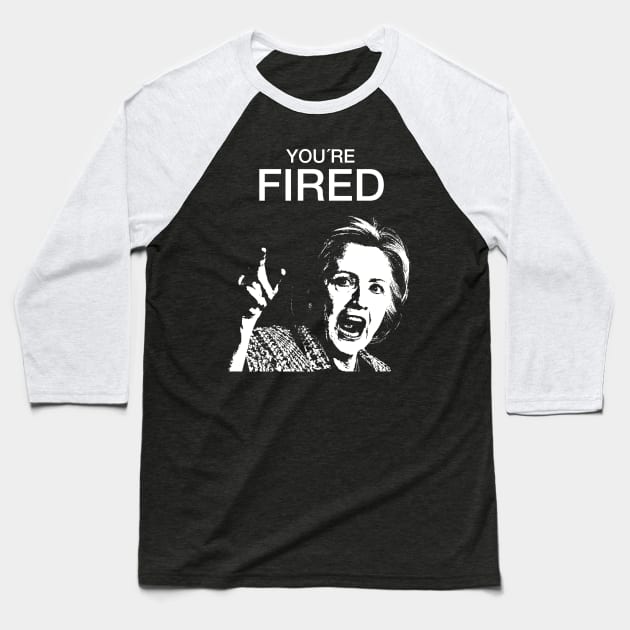 You're fired! Baseball T-Shirt by juanc_marinn